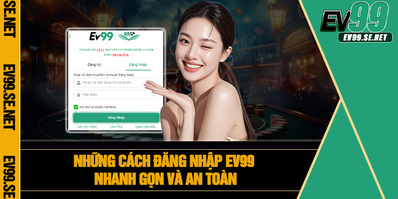 Những cách đăng nhập EV99 nhanh gọn và an toàn