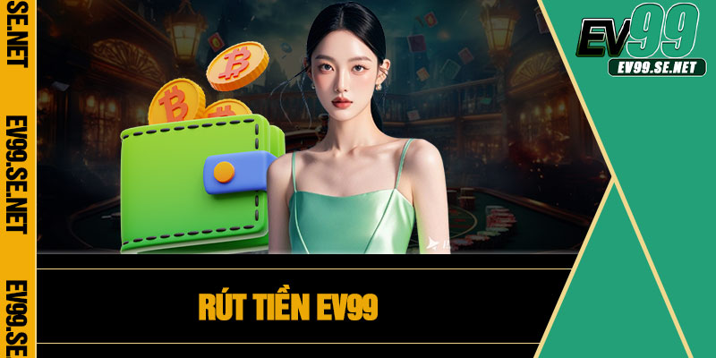 Rút Tiền EV99