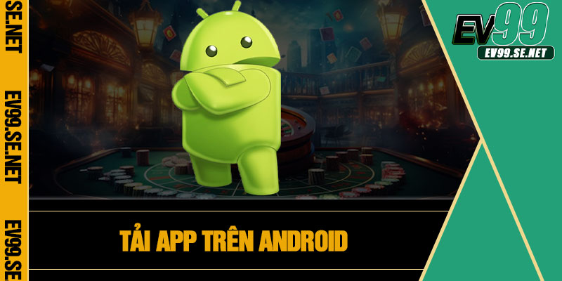 Tải app trên Android